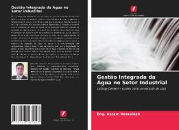 Gestão Integrada da Água no Setor Industrial di Eng. Azzam Hamaideh edito da Edições Nosso Conhecimento