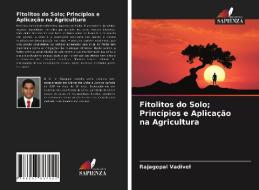Fitolitos do Solo; Princípios e Aplicação na Agricultura di Rajagopal Vadivel edito da Edizioni Sapienza