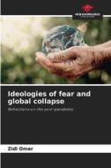 Ideologies of fear and global collapse di Zidi Omar edito da Our Knowledge Publishing