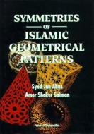SYMMETRIES OF ISLAMIC GEOMETRICAL PATTERNS di Syed Jan Abas, Amer Shaker Salman edito da World Scientific Publishing Company
