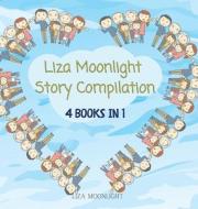 LIZA MOONLIGHT STORY COMPILATION: 4 BOOK di LIZA MOONLIGHT edito da LIGHTNING SOURCE UK LTD