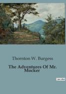 The Adventures Of Mr. Mocker di Thornton W. Burgess edito da Culturea