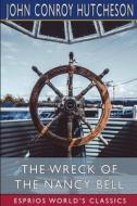 The Wreck of the Nancy Bell (Esprios Classics) di John Conroy Hutcheson edito da Blurb