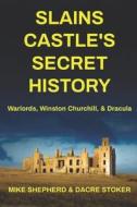 Slains Castle's Secret History di Dacre Stoker, Mike Shepherd edito da Independently Published