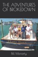 THE ADVENTURES OF BROKEDOWN di Moriarty Bill Moriarty edito da Independently Published