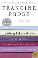 Reading Like a Writer di Francine Prose edito da Harper Perennial