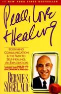 Peace, Love and Healing: Bodymind Communication & the Path to Self-Healing: An Exploration di Bernie S. Siegel edito da HARPERCOLLINS