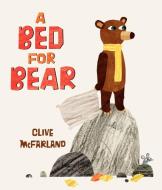 A Bed for Bear di Clive Mcfarland edito da HARPERCOLLINS