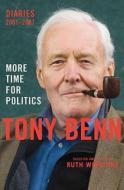 More Time for Politics di Tony Benn edito da Cornerstone