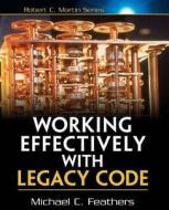 Working Effectively with Legacy Code di Michael Feathers edito da Prentice Hall