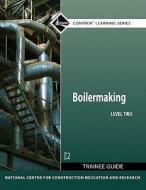 Boilermaking Level 2 Trainee Guide di NCCER edito da Pearson Education (US)