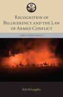 Recognition Of Belligerency And The Law Of Armed Conflict di Robert McLaughlin edito da Oxford University Press Inc