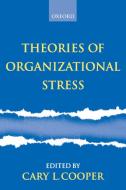 Theories of Organizational Stress edito da OUP UK