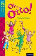 Oxford Reading Tree TreeTops Fiction: Level 9 More Pack A: Oh, Otto! di Michaela Morgan edito da Oxford University Press