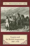 Gypsies and the British Imagination, 1807-1930 di Deborah Nord edito da COLUMBIA UNIV PR
