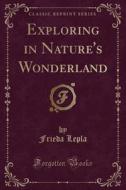 Exploring In Nature's Wonderland (classic Reprint) di Frieda Lepla edito da Forgotten Books