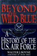Beyond the Wild Blue di Walter J. Boyne edito da St. Martins Press-3PL