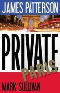 Private Paris di James Patterson, Mark Sullivan edito da LITTLE BROWN & CO