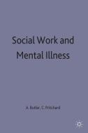 Social Work and Mental Illness di Alan Butler, Colin Pritchard edito da SPRINGER NATURE