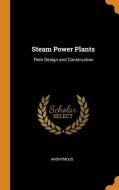 Steam Power Plants di Anonymous edito da Franklin Classics Trade Press