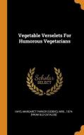 Vegetable Verselets for Humorous Vegetarians edito da FRANKLIN CLASSICS TRADE PR