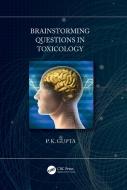 Brain Storming Questions In Toxicology di P. K. Gupta edito da Taylor & Francis Ltd