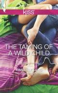 The Taming of a Wild Child di Kimberly Lang edito da Harlequin