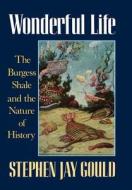 Wonderful Life: The Burgess Shale and the Nature of History di Stephen Jay Gould edito da W W NORTON & CO