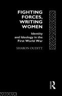 Fighting Forces, Writing Women di Sharon Ouditt edito da Routledge