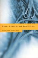Matter, Materiality and Modern Culture di P. M. Graves-Brown edito da Routledge