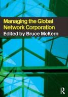 Managing The Global Network Corporation di Bruce McKern edito da Taylor & Francis Ltd