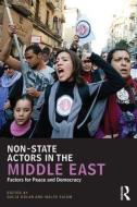 Non-State Actors in the Middle East: Factors for Peace and Democracy di Galia Golan edito da ROUTLEDGE