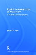 Explicit Learning in the L2 Classroom di Ronald P. (Georgetown University Leow edito da Taylor & Francis Ltd