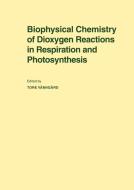 Biophysical Chemistry of Dioxygen Reactions in Respiration and Photosynthesis edito da Cambridge University Press