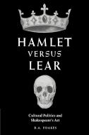 Hamlet Versus Lear di R. A. Foakes edito da Cambridge University Press