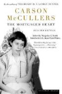 The Mortgaged Heart: Selected Writings di Carson Mccullers edito da MARINER BOOKS