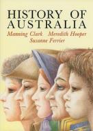 History of Australia di Manning Clark, Susanne Ferrier, Meredith Hooper edito da James Clarke & Co Ltd