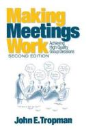 Making Meetings Work di John E. Tropman edito da SAGE Publications Inc