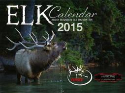 2015 Elk Wall Calendar di From the Members of the Rocky Mountain Elk Foundation edito da Rowman & Littlefield