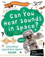 Can You Hear Sounds in Space? di Anna Claybourne edito da CRABTREE PUB