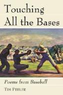 Touching All the Bases: Poems from Baseball di Tim Peeler edito da McFarland & Company