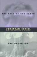 The Fate of the Earth and The Abolition di Jonathan Schell edito da Stanford University Press