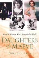 Daughters Of Maeve di Gina Sigillito edito da Citadel Press Inc.,u.s.