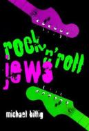 Rock 'n' Roll Jews di Michael Billig edito da SYRACUSE UNIV PR