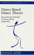 Dance-Based Dance Theory di Judith B. Alter edito da Lang, Peter