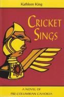 Cricket Sings di Kathleen King edito da Ohio University Press