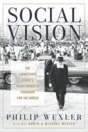 Social Vision: The Lubavitcher Rebbe's Transformative Paradigm for the World di Philip Wexler edito da HERDER & HERDER
