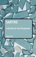 Sartre: A Guide for the Perplexed di Gary Cox edito da CONTINNUUM 3PL
