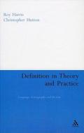 Definition in Theory and Practice: Language, Lexicography and the Law di Roy Harris, Christopher Hutton edito da CONTINNUUM 3PL