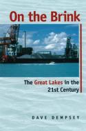 On the Brink: The Great Lakes in the 21st Century di Dave Dempsey edito da MICHIGAN STATE UNIV PR